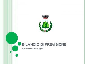 BILANCIO DI PREVISIONE Comune di Somaglia RIEPILOGO GENERALE