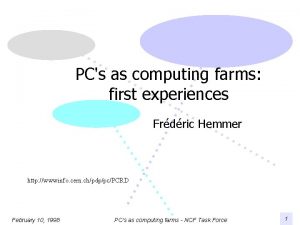 PCs as computing farms first experiences Frdric Hemmer