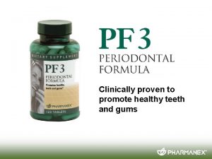 Clinically proven to promote healthy teeth and gums