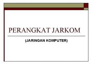 PERANGKAT JARKOM JARINGAN KOMPUTER PERANGKAT JARINGAN KOMPUTER SERVER