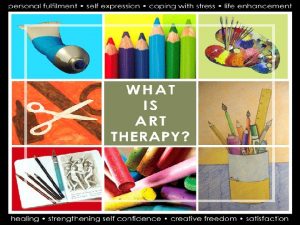 What is Art Therapy Art therapy is therapeutic
