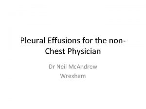 Pleural Effusions for the non Chest Physician Dr