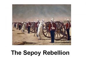 1857 1858 The Sepoy Rebellion British Colonial India