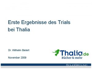 Erste Ergebnisse des Trials bei Thalia Dr Wilhelm