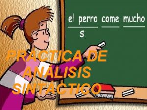 PRCTICA DE ANLISIS SINTCTICO Recuerda antes de empezar