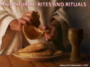 THE CHURCH RITES AND RITUALS Lesson 9 for