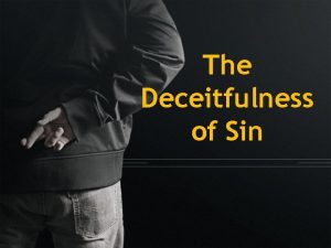 The Deceitfulness of Sin Satan the Deceiver Genesis