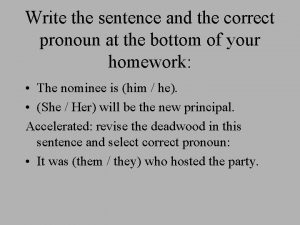 Write the sentence and the correct pronoun at