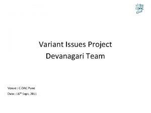 Variant Issues Project Devanagari Team Venue CDAC Pune