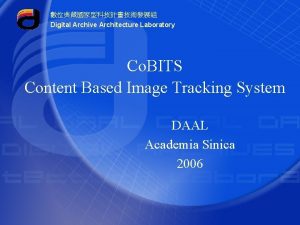 Digital Archive Architecture Laboratory Co BITS Content Based