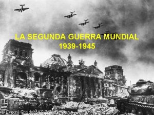 LA SEGUNDA GUERRA MUNDIAL 1939 1945 ETAPA DE
