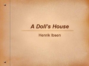 A Dolls House Henrik Ibsen Ibsen Born in