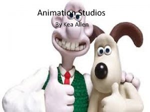 Animation Studios By Kea Allen United Kingdom Aardman