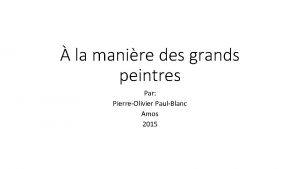 la manire des grands peintres Par PierreOlivier PaulBlanc