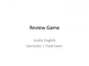 Review Game Junior English Semester 1 Final Exam