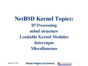 Net BSD Kernel Topics IP Processing mbuf structure