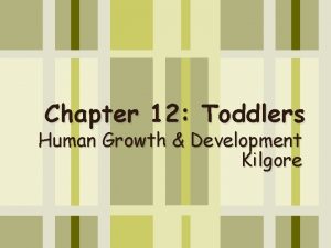 Chapter 12 Toddlers Human Growth Development Kilgore Warmup