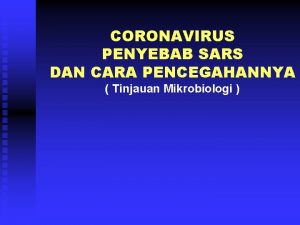 CORONAVIRUS PENYEBAB SARS DAN CARA PENCEGAHANNYA Tinjauan Mikrobiologi