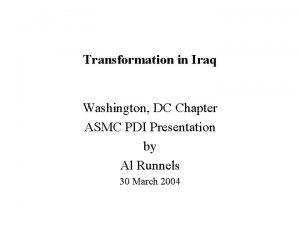 Transformation in Iraq Washington DC Chapter ASMC PDI