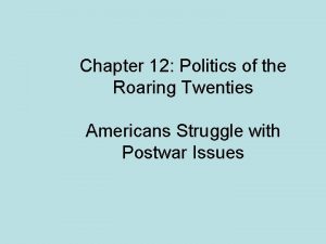 Chapter 12 Politics of the Roaring Twenties Americans