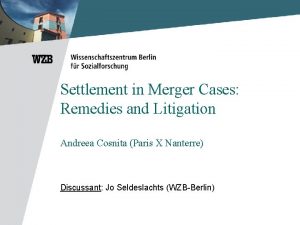 Settlement in Merger Cases Remedies and Litigation Andreea