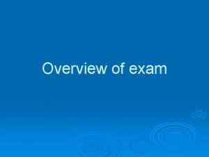 Overview of exam OVERVIEW OF EXAM Paper 1