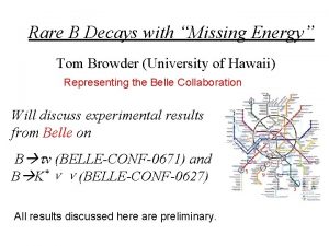 Rare B Decays with Missing Energy Tom Browder