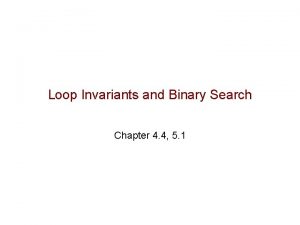 Loop Invariants and Binary Search Chapter 4 4