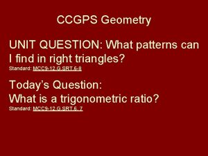 CCGPS Geometry UNIT QUESTION What patterns can I