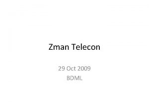 Zman Telecon 29 Oct 2009 BDML Hier III