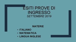 ESITI PROVE DI INGRESSO SETTEMBRE 2019 MATERIE ITALIANO