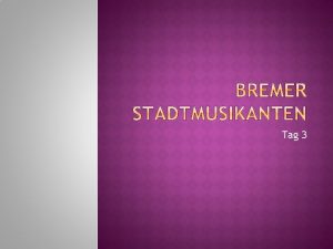 Tag 3 Der Unterricht Die Bremer Stadtmusikanten Neue