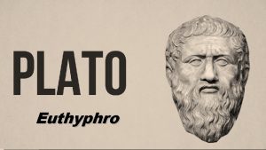 Euthyphro Euthyphro is a dialogue by Plato 427