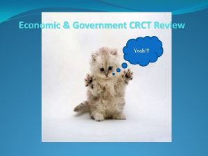 Economic Government CRCT Review Yeah 1 What is