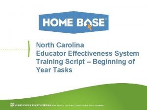 North Carolina Educator Effectiveness System Training Script Beginning