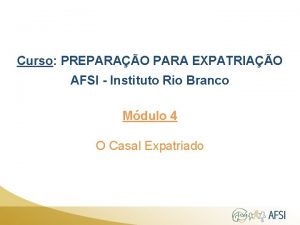 Curso PREPARAO PARA EXPATRIAO AFSI Instituto Rio Branco