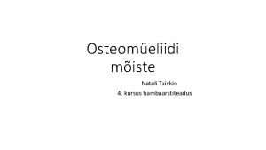 Osteomeliidi miste Natali Tsivkin 4 kursus hambaarstiteadus Miste