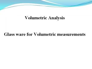 Volumetric Analysis Glass ware for Volumetric measurements Stirrer