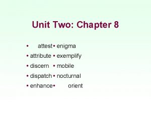 Unit Two Chapter 8 attest enigma attribute exemplify