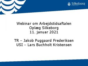 Webinar om Arbejdstidsaftalen Oplg Silkeborg 11 januar 2021