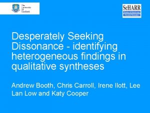 Desperately Seeking Dissonance identifying heterogeneous findings in qualitative