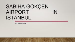 SABIHA GKEN AIRPORT IN ISTANBUL BY SAIKRISHNA FACTS