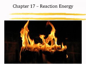 Chapter 17 Reaction Energy Thermochemistry I Thermochemistry the