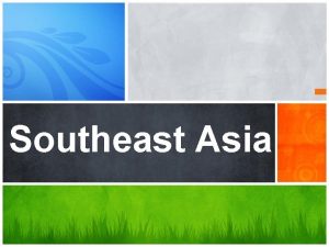 Southeast Asia Southeast Asia MainlandCambodia Vietnam Thailand Myanmar