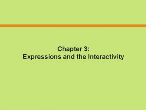 Chapter 3 Expressions and the Interactivity 3 1