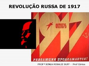 REVOLUO RUSSA DE 1917 PROF SONIA ROSALIE BUFF