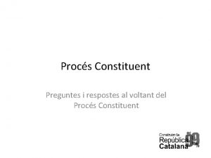 Procs Constituent Preguntes i respostes al voltant del