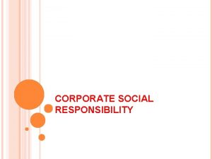 CORPORATE SOCIAL RESPONSIBILITY CORPORATE SOCIAL RESPONSIBILITY Also referred