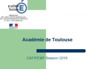 Acadmie de Toulouse CAFIPEMF Session 2016 PLAN DE