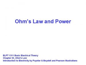 Ohms Law and Power ELPT 1311 Basic Electrical